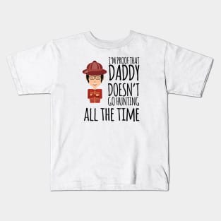 I'm proof that daddy doesn't go hunting all the time Kids T-Shirt